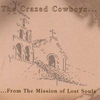 The Crazed Cowboys : ...From the Mission of Lost Souls