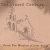 THE CRAZED COWBOYS: ...From the Mission of Lost Souls