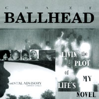 Crazy Ballhead : Livin' the Plot of My Life's Novel