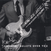 CRAZY JOE AND THE MAD RIVER OUTLAWS: Sweatin' Bullets Over You