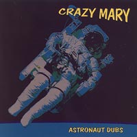 CRAZY MARY: Astronaut Dubs