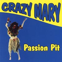CRAZY MARY: Passion Pit