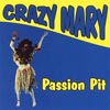 CRAZY MARY: Passion Pit