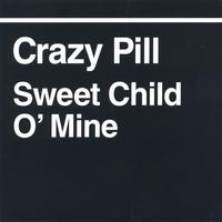 Crazy Pill : Sweet Child O' Mine