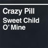 CRAZY PILL: Sweet Child O' Mine