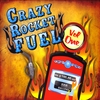 Crazy Rocket Fuel: Crazy Rocket Fuel, Vol. 1
