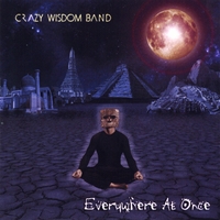 Crazy Wisdom Band : Everywhere At Once