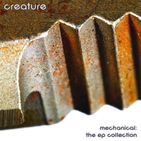 Creature : Mechanical : The EP Collection