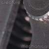 CREATURE: Mechanical