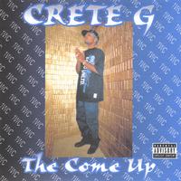 Crete G : The Come Up