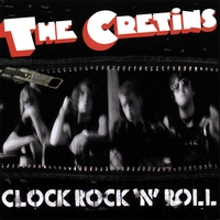 THE CRETINS: Clock Rock 'N' Roll