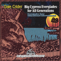 Dale Crider : BIG CYPRESS EVERGLADES for all generations