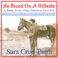 SARA CRISS-PUGH: He Stood On A Hillside - A Poetic Story of the American Civil War (CD)