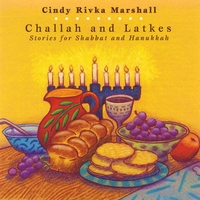 Cindy Rivka Marshall : Challah and Latkes: Stories for Shabbat and Hanukkah