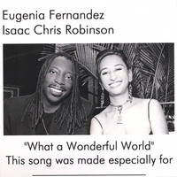 Eugenia Fernandez/ Isaac Chris Robinson : "What a Wonderful World" (Single)