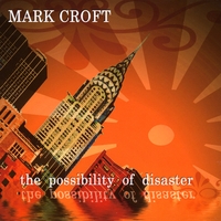 Mark Croft : The Possibility of Disaster