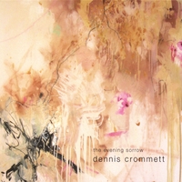 Dennis Crommett : The Evening Sorrow