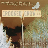 CROOKED CROW: Running To Mercury