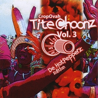 Various Artistes Compilation : CropOvah Titechoonz, Vol.3 - De Hotpepperz Edition