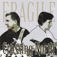 CROSSING NORTH: Fragile