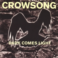 Crowsong : Dark Comes Light