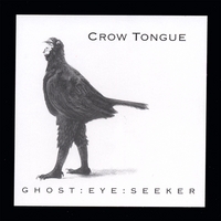 CROW TONGUE: Ghost Eye Seeker