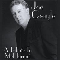 Joe Croyle : Joe Croyle...ATribute to Mel Torme`