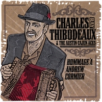 CHARLES RAY THIBODEAUX AND THE AUSTIN CAJUN ACES: Hommage 'A Andrew Cormier