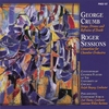 GEORGE CRUMB, ROGER SESSIONS / CONTEMPORARY CHAMBER PLAYERS: Songs, Drones and Refrains of Death: Concertino for Chamber Orchestra