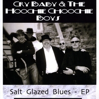 Cry Baby and The Hoochie Coochie Boys : Salt Glazed Blues - EP