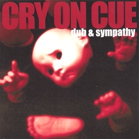 Cry On Cue : Dub & Sympathy