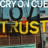 CRY ON CUE: Love+trust