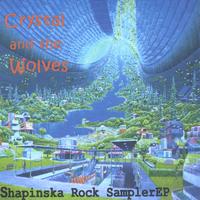 CRYSTAL AND THE WOLVES: Shapinska Rock Sampler-EP
