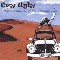 CRY UGLY: Representatives Of The Shaggy Set