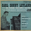 CARL SONNY LEYLAND/JOEL PATERSON: A Chicago Session