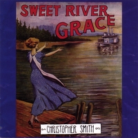 Christopher Smith : Sweet River Grace