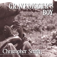 Christopher Smith : Gravedigger's Boy