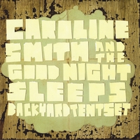 CAROLINE SMITH AND THE GOOD NIGHT SLEEPS: Backyard Tent Set