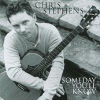 CHRIS STEPHENS: Someday You'll Know