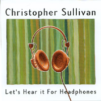 CHRISTOPHER SULLIVAN: Let's Hear It For Headphones