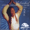 CHEZIA THOMPSON CAGER: Unleashed: Chezia Thompson Cager Meets KRE-The Kevin Robinson Ensemble