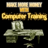 COMPUTER TRAINING GUIDE: Make More Money With Computer Training