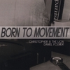 CHRISTOPHER & THE LION / DANIEL FOLMER: Born To Movement