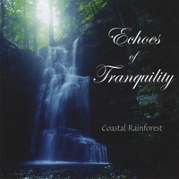 Echoes of Tranquility : Echoes of Tranquility - Coastal Rainforest