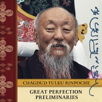CHAGDUD TULKU RINPOCHE: Great Perfection Preliminaries