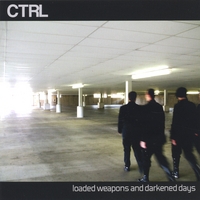 CTRL : Loaded Weapons And Darkened Days