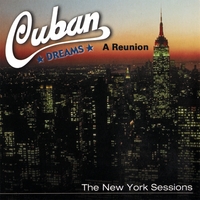 CUBAN DREAMS BAND: Cuban Dreams-a Reunion-the New York Sessions
