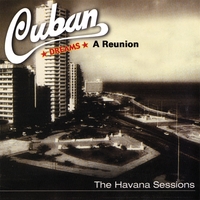 CUBAN DREAMS BAND: Cuban Dreams-a Reunion-the Havana Sessions