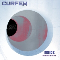 Curfew : Inside - Remixes & Edits