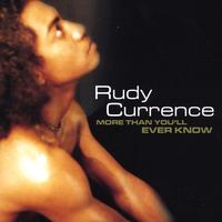 Rudy Currence : More Than You'll Ever Know